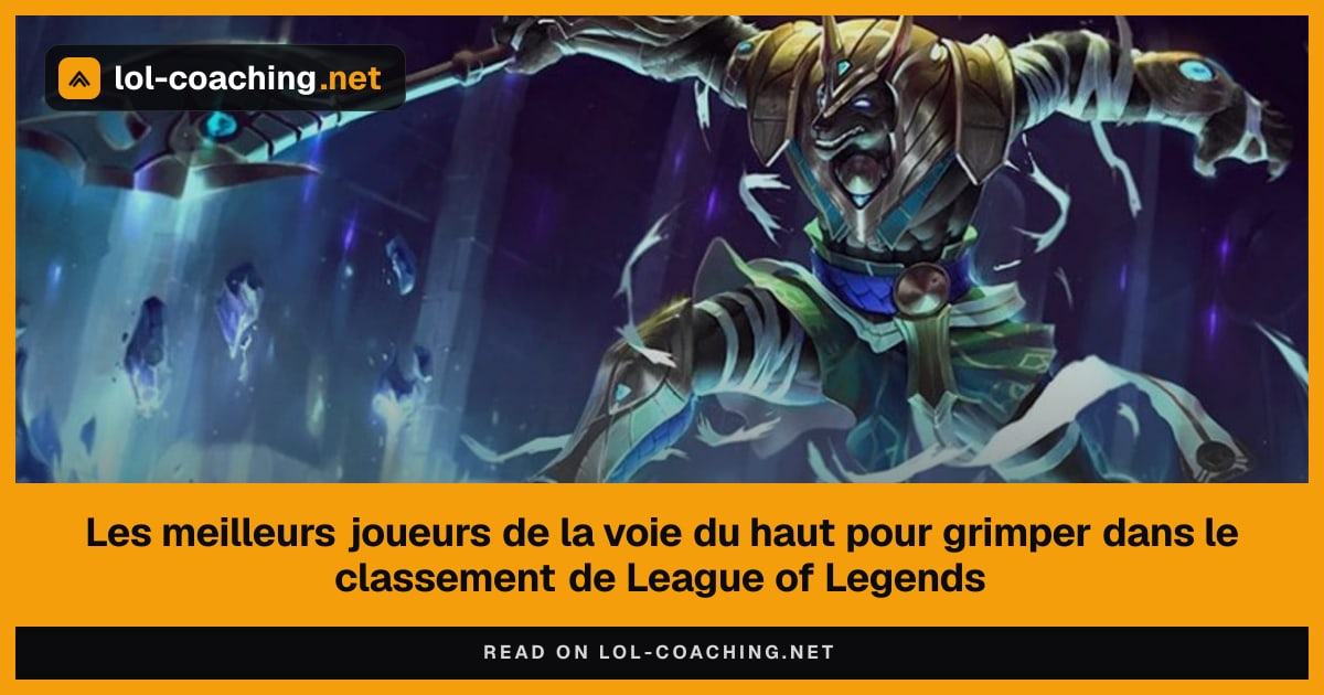 Les meilleurs joueurs de la voie du haut pour grimper dans le classement de League of Legends