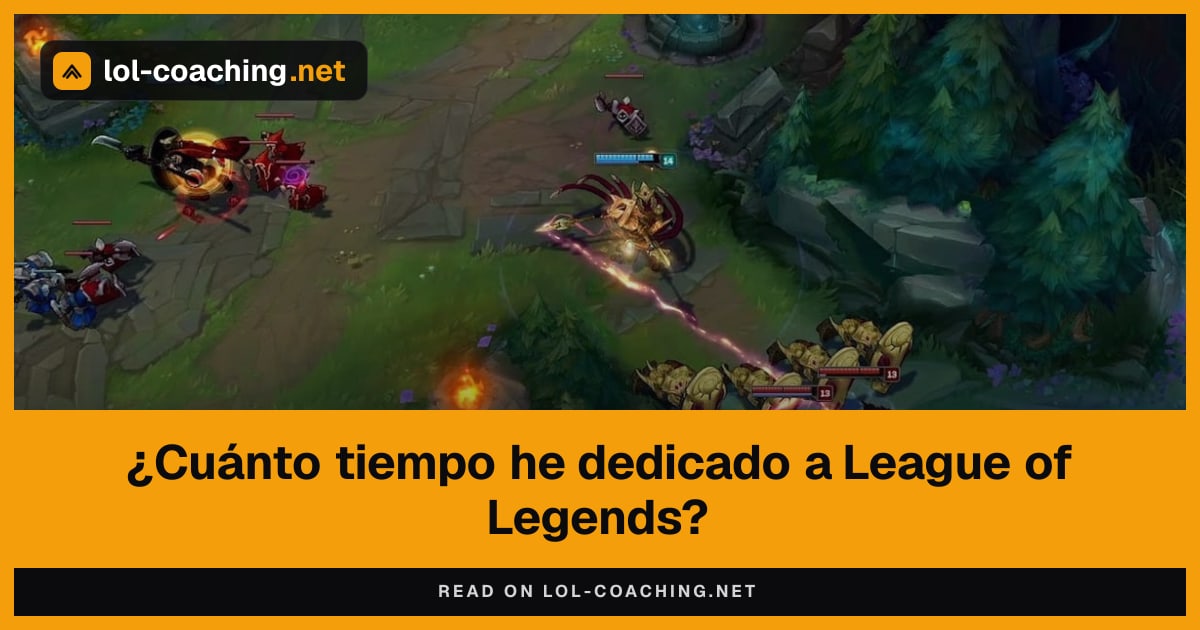 ¿Cuánto tiempo he dedicado a League of Legends?