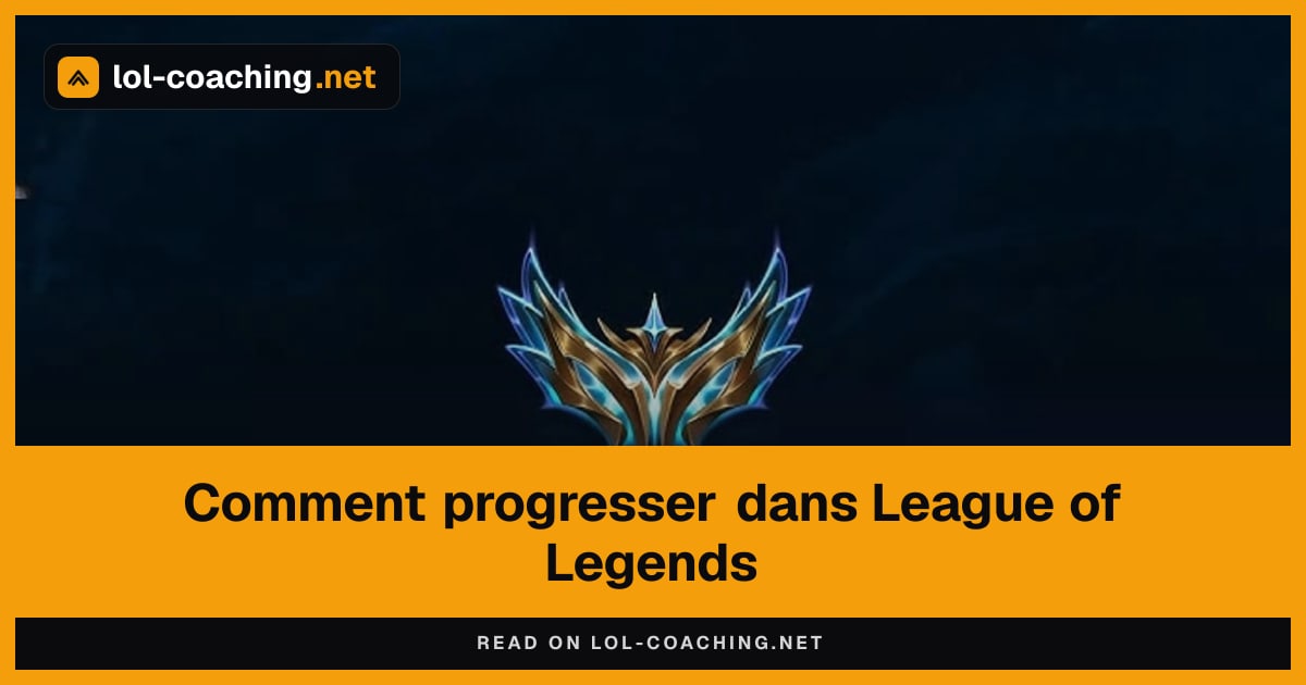 Comment progresser dans League of Legends