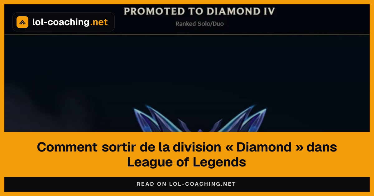 Comment sortir de la division « Diamond » dans League of Legends