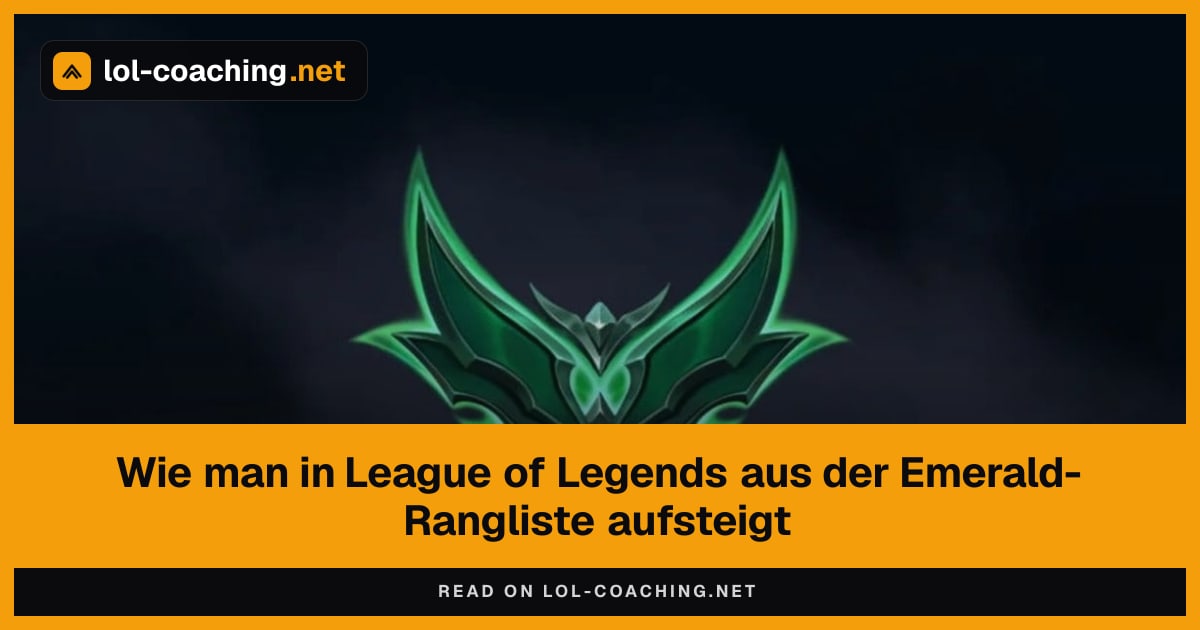 Wie man in League of Legends aus der Emerald-Rangliste aufsteigt
