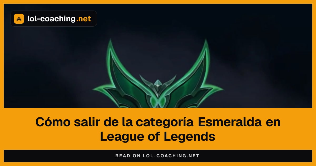 Cómo salir de la categoría Esmeralda en League of Legends