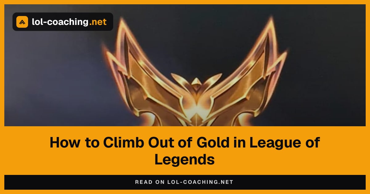 How to Climb Out of Gold in League of Legends