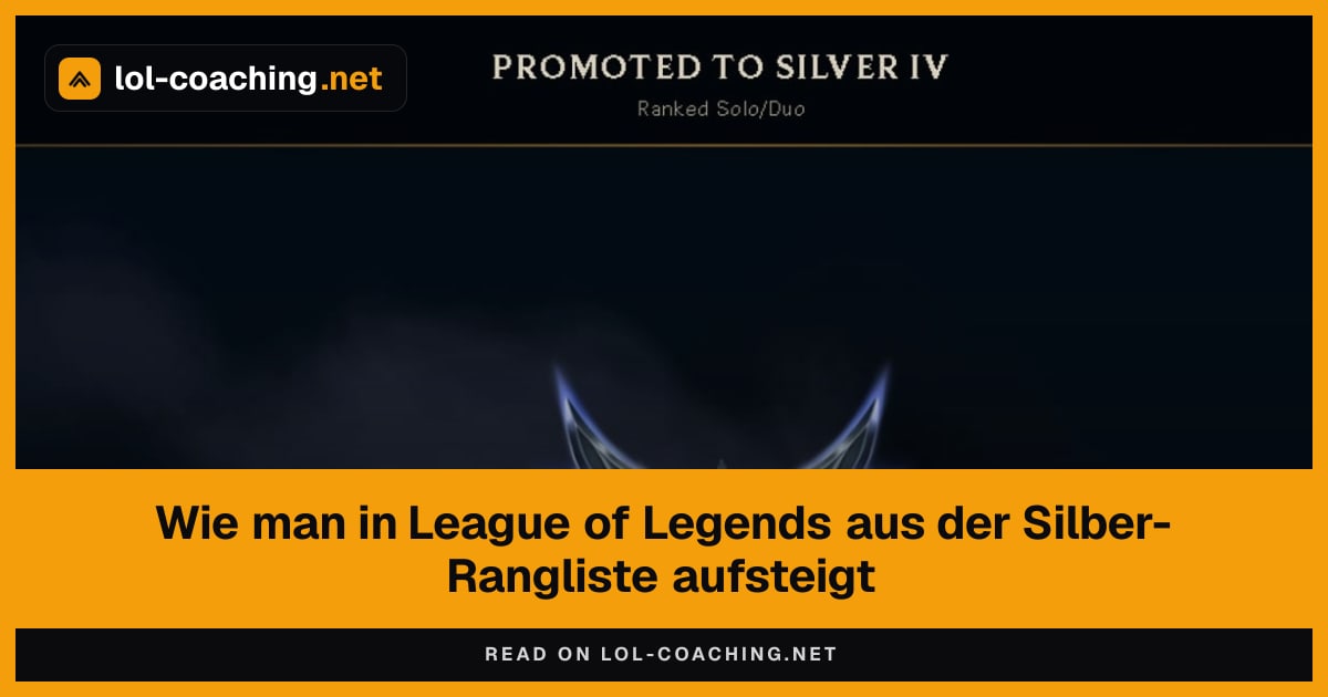 Wie man in League of Legends aus der Silber-Rangliste aufsteigt