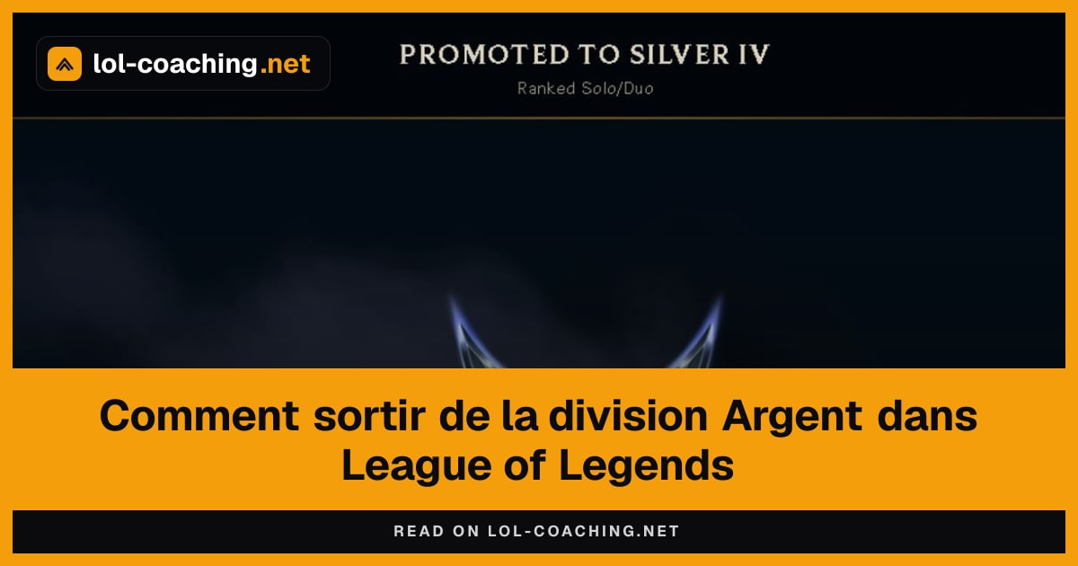 Comment sortir de la division Argent dans League of Legends