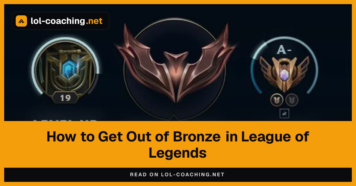 How to Get Out of Bronze in League of Legends