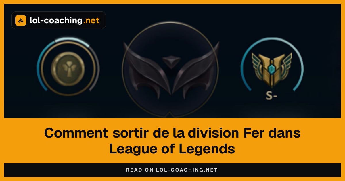 Comment sortir de la division Fer dans League of Legends
