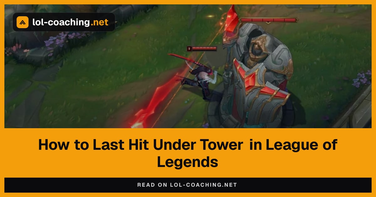 How to Last Hit Under Tower in League of Legends