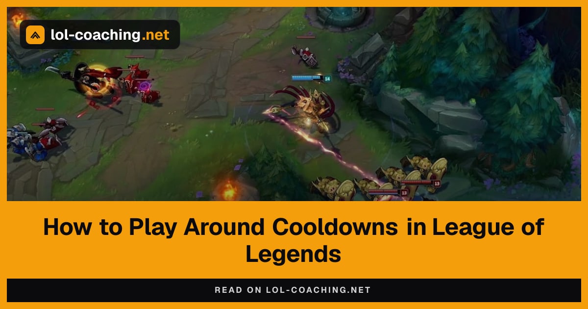 How to Play Around Cooldowns in League of Legends