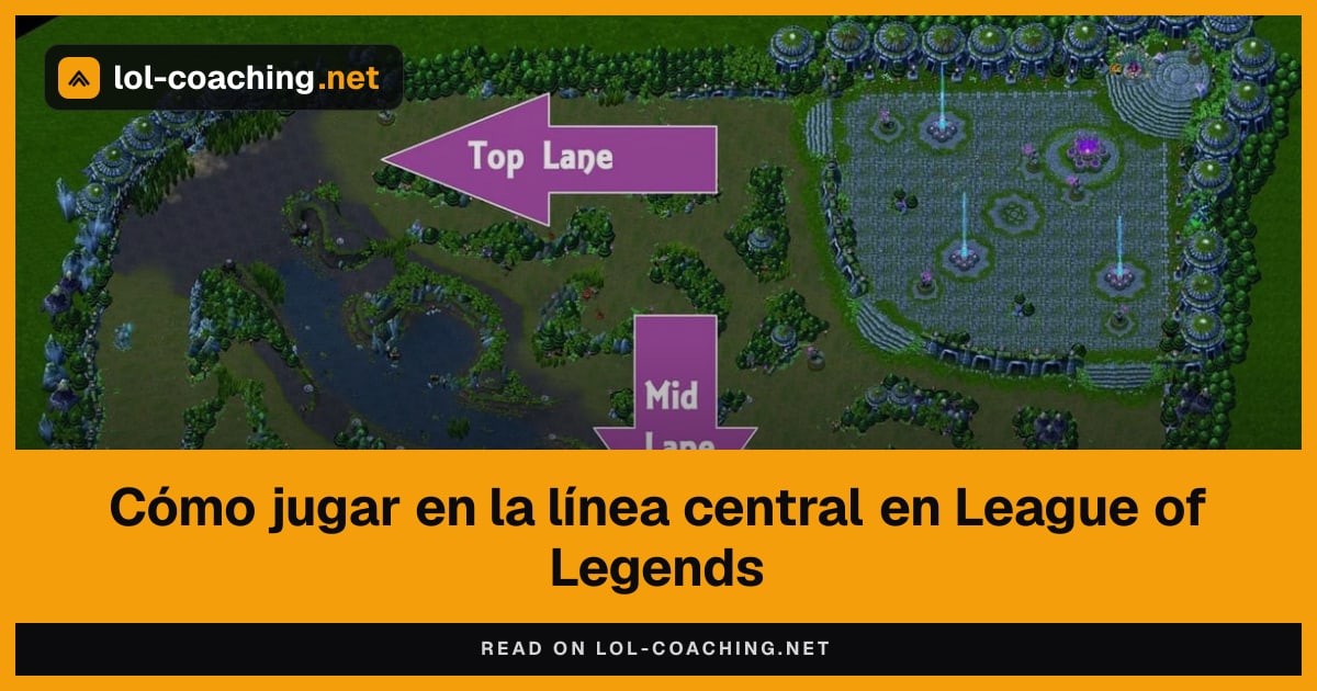 Cómo jugar en la línea central en League of Legends