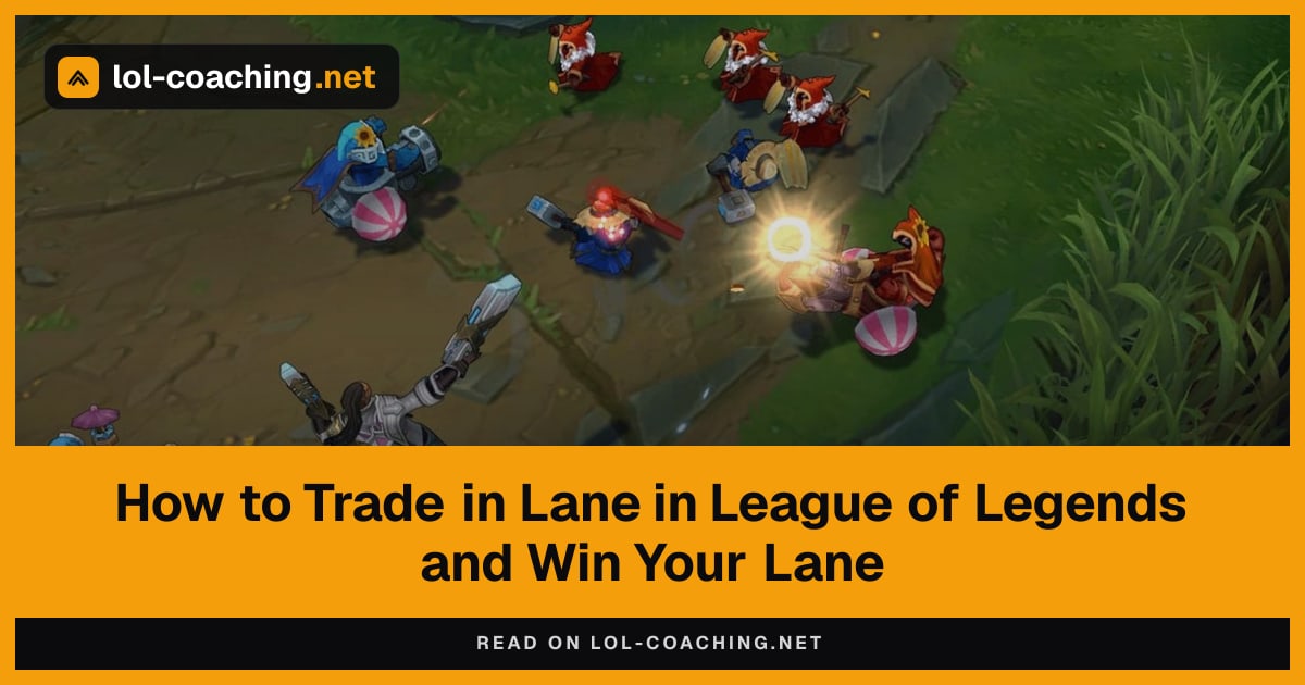 How to Trade in Lane in League of Legends and Win Your Lane